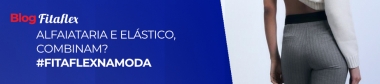Alfaiataria e El�stico, Combinam?